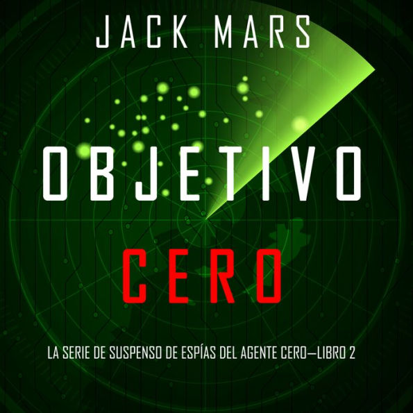 Objetivo Cero (La Serie de Suspenso de Espías del Agente Cero-Libro #2)