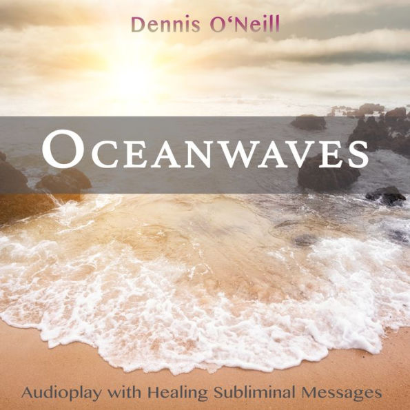 Oceanwaves: Audioplay with Healing Subliminal Messages