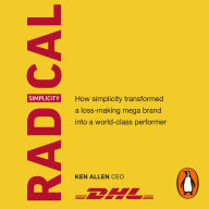 Radical Simplicity: How simplicity transformed a loss-making mega brand into a world-class performer