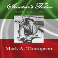 Sinatra's Tailor: An Italian Immigrant's Story