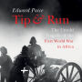 Tip and Run: The Untold Tragedy of the First World War in Africa