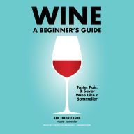 Wine: A Beginner's Guide