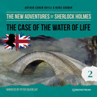 Case of the Water of Life, The - The New Adventures of Sherlock Holmes, Episode 2 (Unabridged)