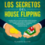 Los secretos del house flipping ¿Tienes buen ojo para descubrir oportunidades inmobiliarias? Descubre cómo ganar mucho dinero reformando y vendiendo propiedades sin mucha inversión inicial