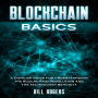 Blockchain Basics: A Concise Guide for Understanding the Blockchain Revolution and the Technology Behind It