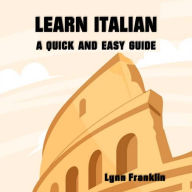 Learn Italian: A Quick and Easy Guide