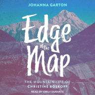 Edge of the Map: The Mountain Life of Christine Boskoff