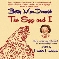 The Egg and I: Life on a wilderness chicken ranch told with wit and high humour