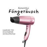 Föngeräusch: Laufender Fön Einschlafhilfe Geräuschkulisse