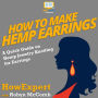 How to Make Hemp Earrings: A Quick Guide on Hemp Jewelry Knotting for Earrings