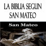 La Biblia Segun San Mateo