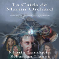 La Caida de Martin Orchard (Abridged)