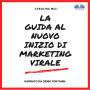 La Guida al Nuovo Inizio di Marketing Virale