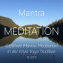 Mantra Meditation: Geführte Mantra Meditation in der Kriya Yoga Tradition