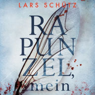 Rapunzel, mein (Ein Grall-und-Wyler-Thriller 2)