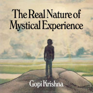 The Real Nature of Mystical Experience