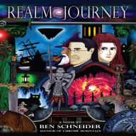 Realm Journey: A Novel by Ben Schneider: Author of Chrome Mountain