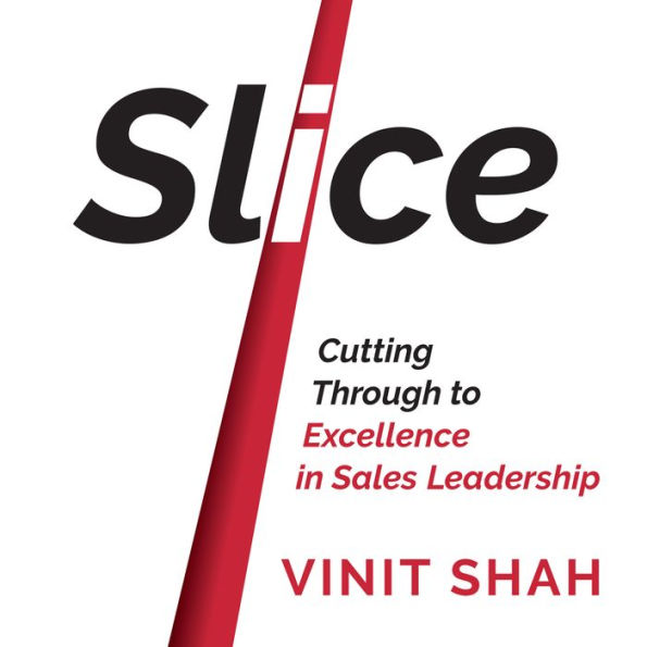 Slice: Cutting Through to Excellence in Sales Leadership