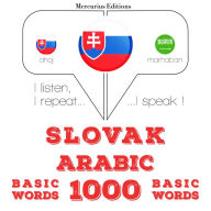 Slovenský - Arab¿ina: 1000 základných slov: I listen, I repeat, I speak : language learning course