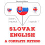 Slovenský - English: kompletná metóda: I listen, I repeat, I speak : language learning course