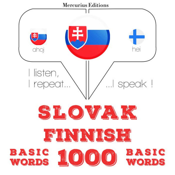 Slovenský - Fínski: 1000 základných slov: I listen, I repeat, I speak : language learning course
