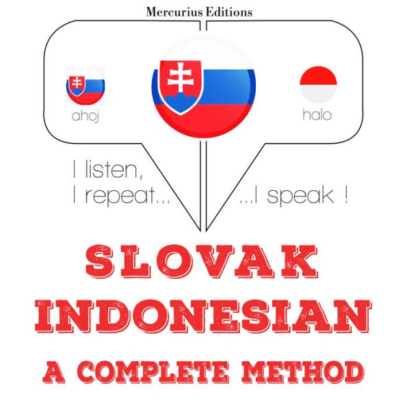 Slovenský - Indonézsky: kompletná metóda: I listen, I repeat, I speak : language learning course
