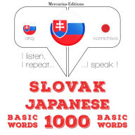 Slovenský - Japonec: 1000 základných slov: I listen, I repeat, I speak : language learning course