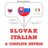 Slovenský - Italian: kompletná metóda: I listen, I repeat, I speak : language learning course