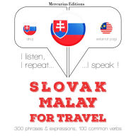 Slovenský - Malajský: Na cestovanie: I listen, I repeat, I speak : language learning course