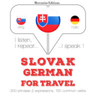 Slovenský - Nemec: Na cestovanie: I listen, I repeat, I speak : language learning course