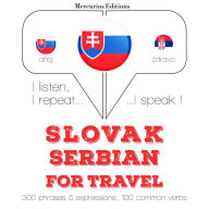 Slovenský - Serbian: Na cestovanie: I listen, I repeat, I speak : language learning course