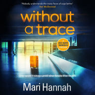 Without a Trace: An edge-of-your-seat thriller about what happens when the person you love most disappears - DCI Kate Daniels 7