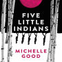 Five Little Indians: A Novel - Five Little Indians' Quest For Family and Belonging in Coastal Canada