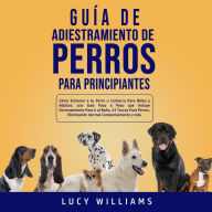 Guía de Adiestramiento de Perros Para Principiantes