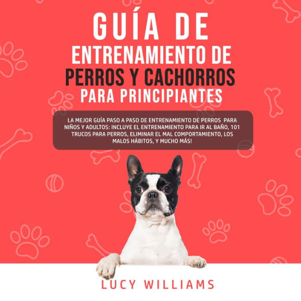 Guía de Entrenamiento de Perros y Cachorros Para Principiantes