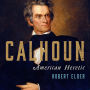 Calhoun: American Heretic