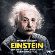 Einstein: Sein Leben, seine Forschung, sein Vermächtnis