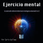 Ejercicio mental: La esencia del coeficiente intelectual y la inteligencia emocional (2 en 1)