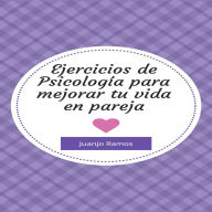 Ejercicios de psicología para mejorar tu vida en pareja