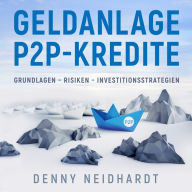 Geldanlage P2P-Kredite: Grundlagen - Risiken - Investitionsstrategien (Abridged)