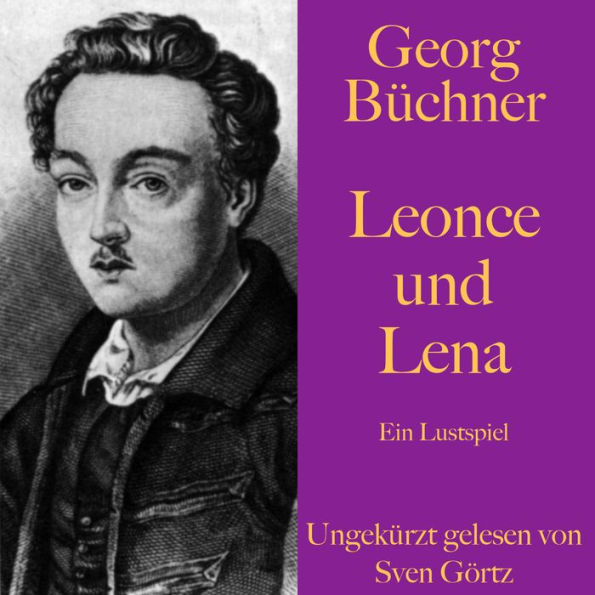 Georg Büchner: Leonce und Lena: Ein Lustspiel
