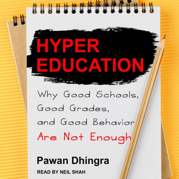 Hyper Education: Why Good Schools, Good Grades, and Good Behavior Are Not Enough