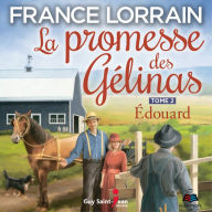 La promesse des Gélinas - Tome 2: Edouard, La: Edouard