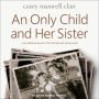 An Only Child and Her Sister: A Memoir
