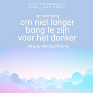 Ontspanning om niet langer bang te zijn voor het donker: Ontspanningsoefening: Wellness Essentiële