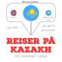 Reiser på Kasakh: Jeg hører, jeg gjentar, jeg snakker