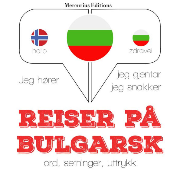 Reiser på bulgarsk: Jeg hører, jeg gjentar, jeg snakker