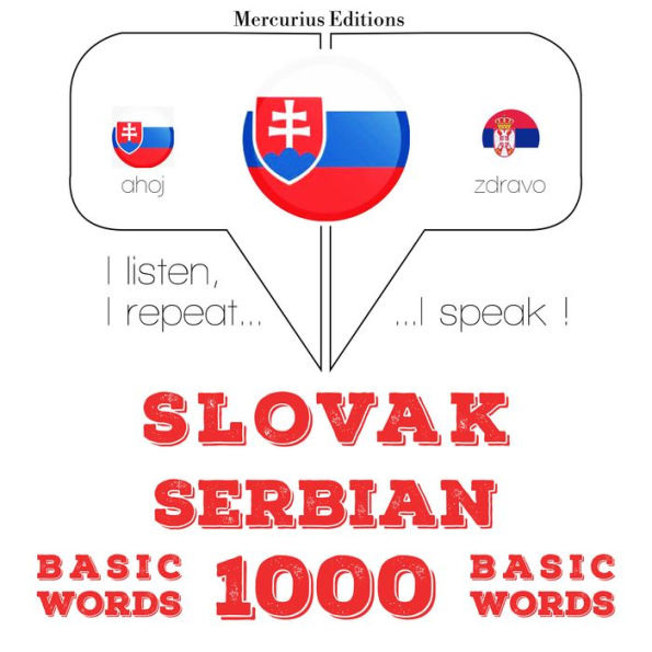 Slovenský - Srbské: 1000 základných slov: I listen, I repeat, I speak : language learning course