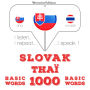 Slovenský - Thai: 1000 základných slov: I listen, I repeat, I speak : language learning course