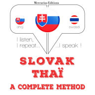 Slovenský - Thai: kompletná metóda: I listen, I repeat, I speak : language learning course